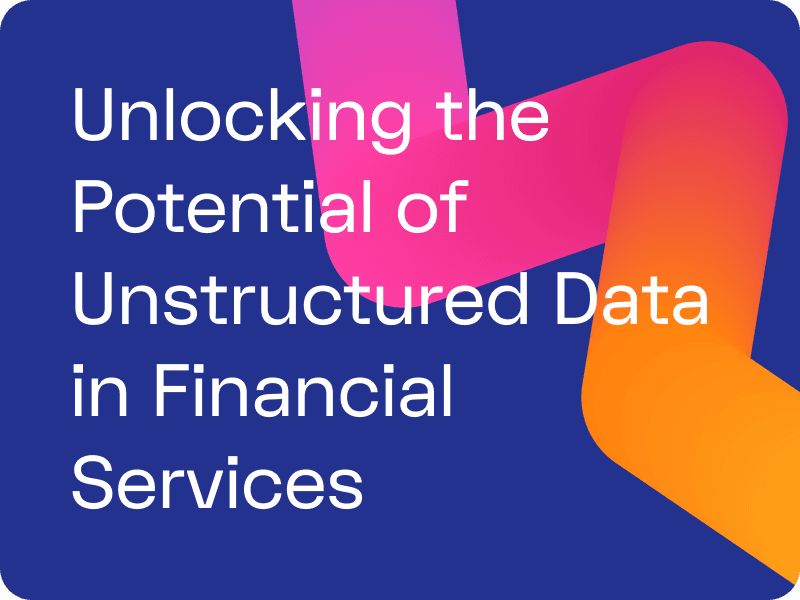 Unlocking the Potential of Unstructured Data in Financial Services